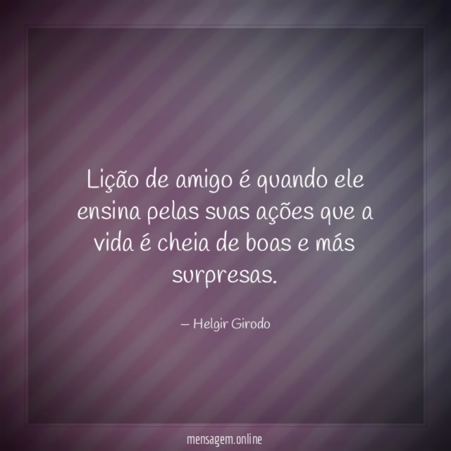 Lição de amigo é quando ele ensina pelas
