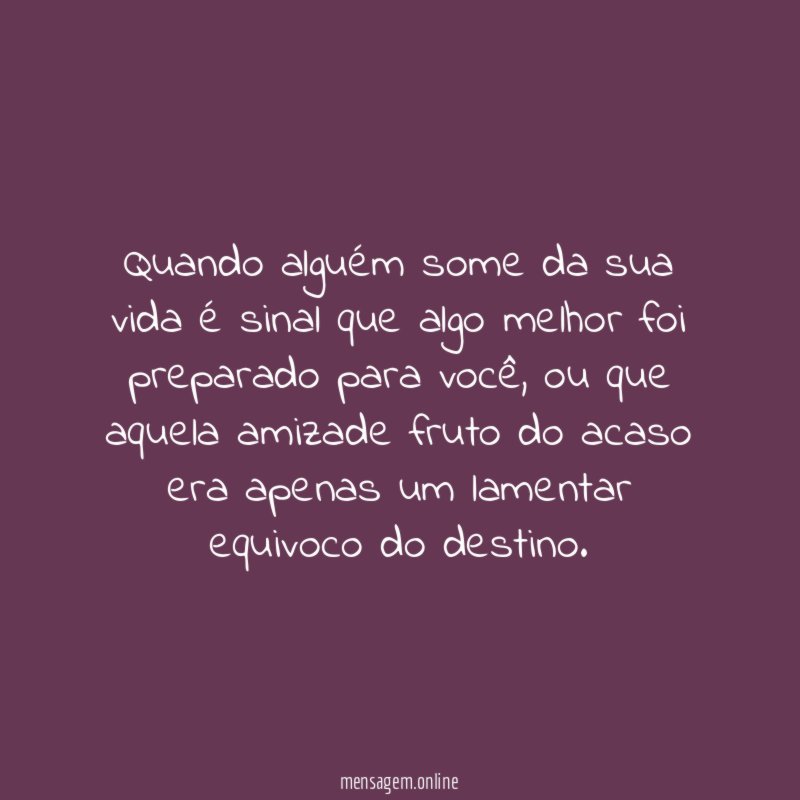 Quando alguém some da sua vida é sinal