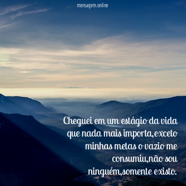 Cheguei em um estágio da vida que nada mais importa