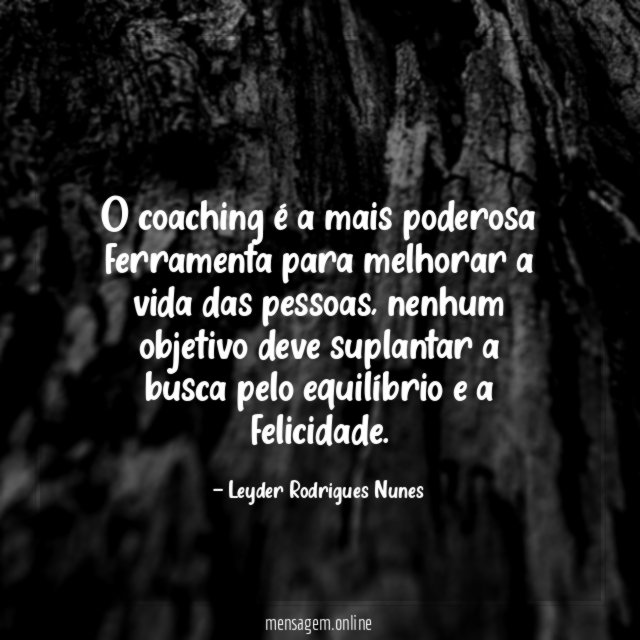 O coaching é a mais poderosa ferramenta para melhorar a vida das pessoas