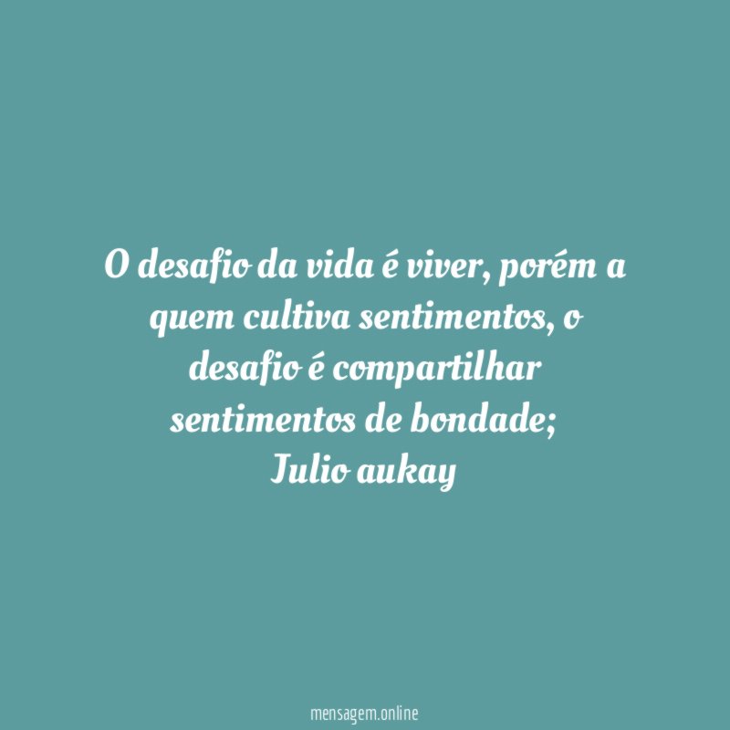 O desafio da vida é viver