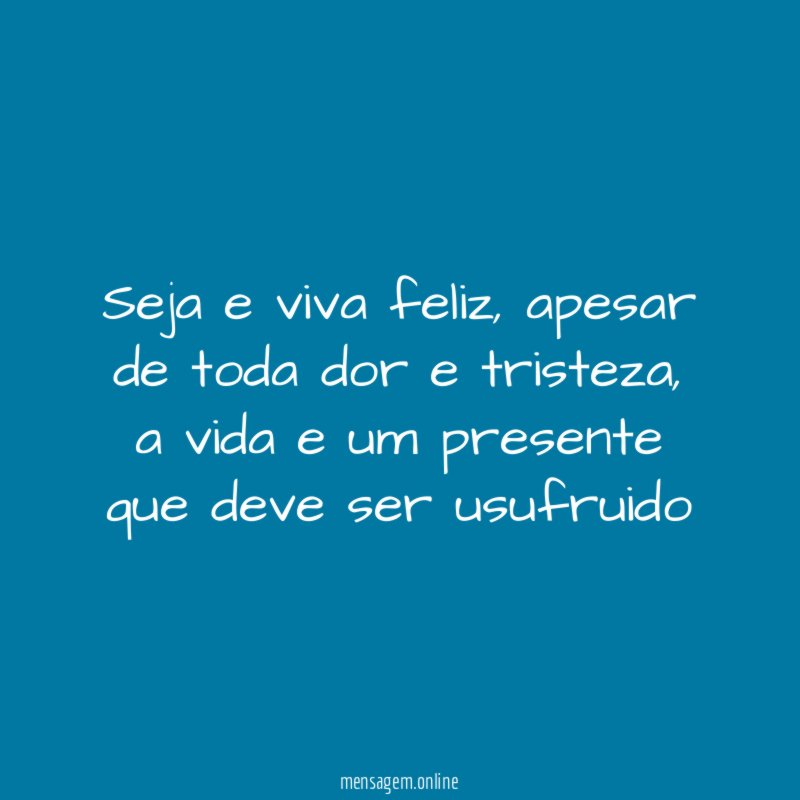 Seja e viva feliz