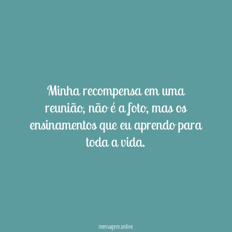 Minha recompensa em uma reunião