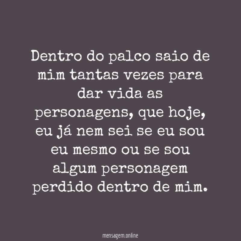 Dentro do palco saio de mim tantas vezes