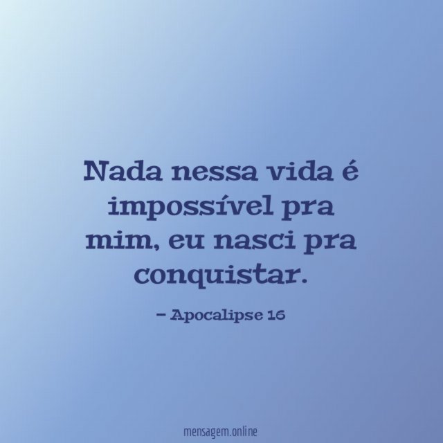 Nada nessa vida é impossível pra mim