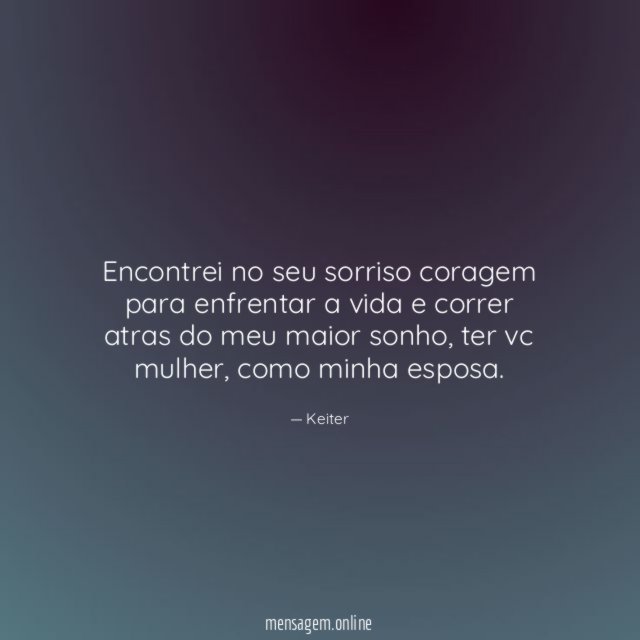 Encontrei no seu sorriso coragem para enfrentar a