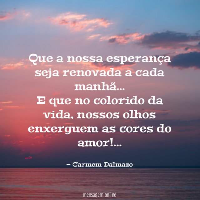 Que a nossa esperança seja renovada a cada manhã