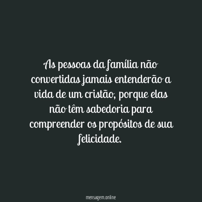 As pessoas da família não convertidas jamais entenderão