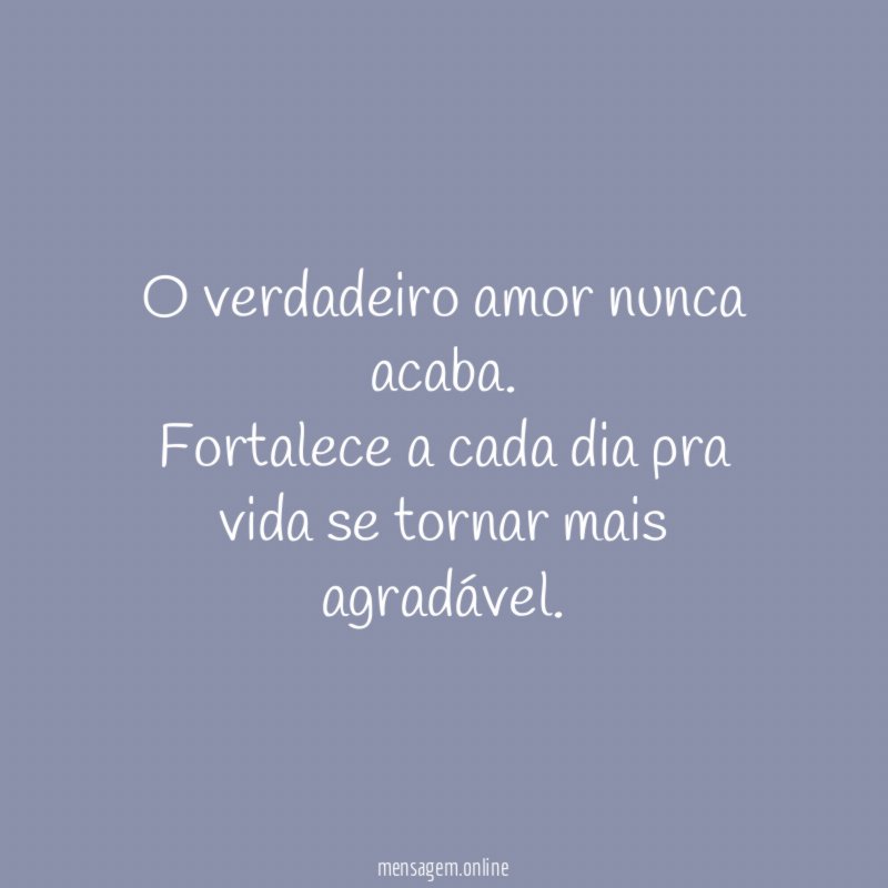 O verdadeiro amor nunca acaba