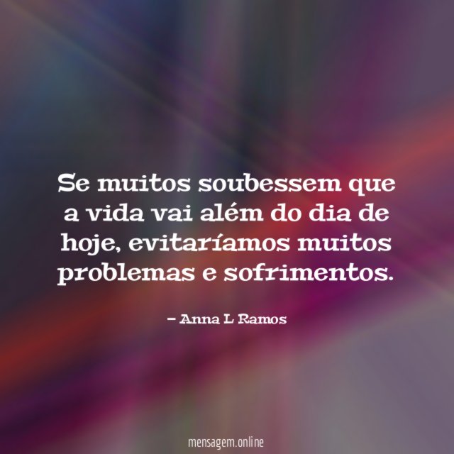 Se muitos soubessem que a vida vai além