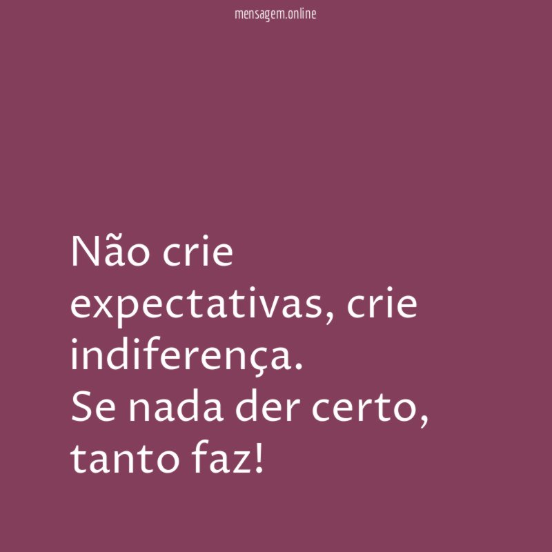 Não crie expectativas