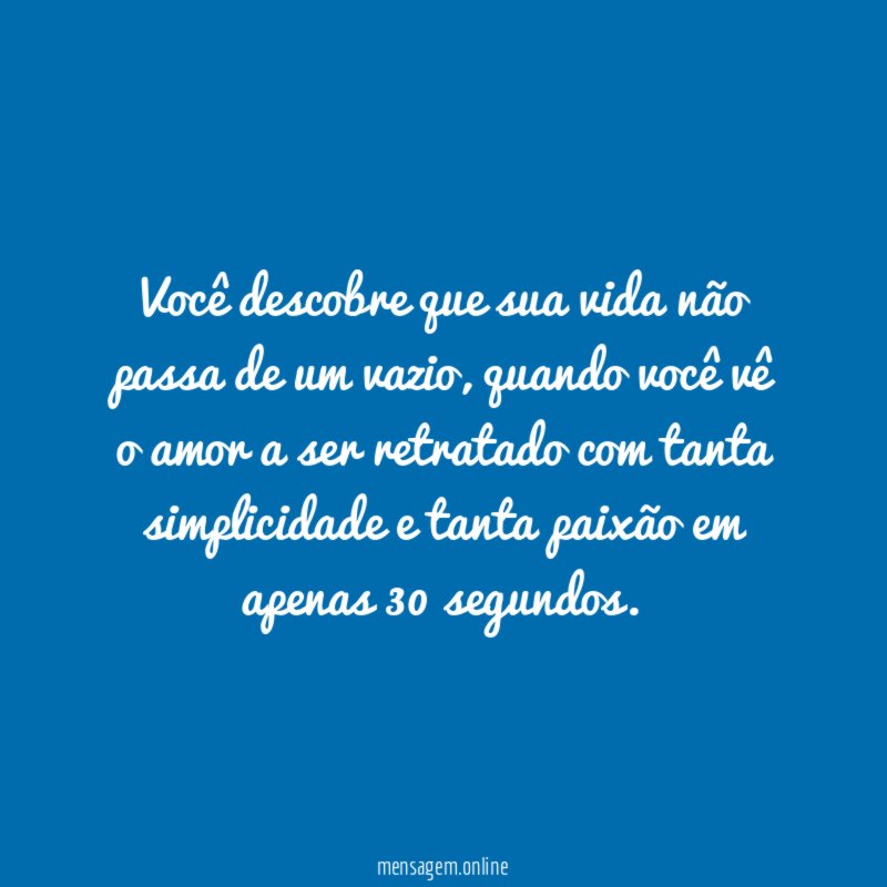 Você descobre que sua vida não passa de um vazio