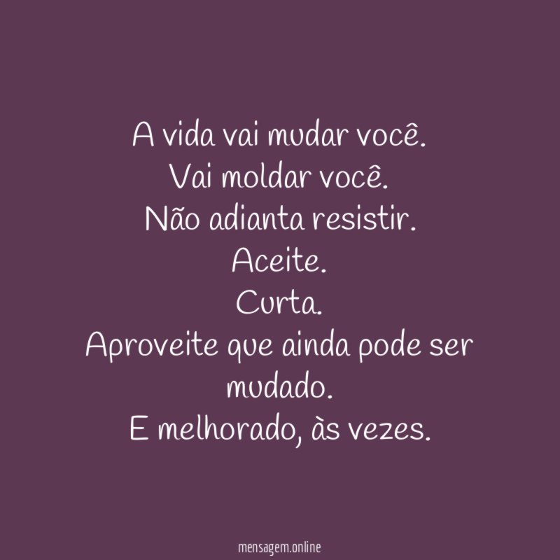 A vida vai mudar você