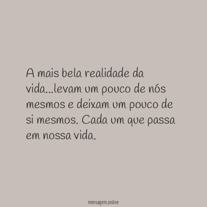 A mais bela realidade da vida