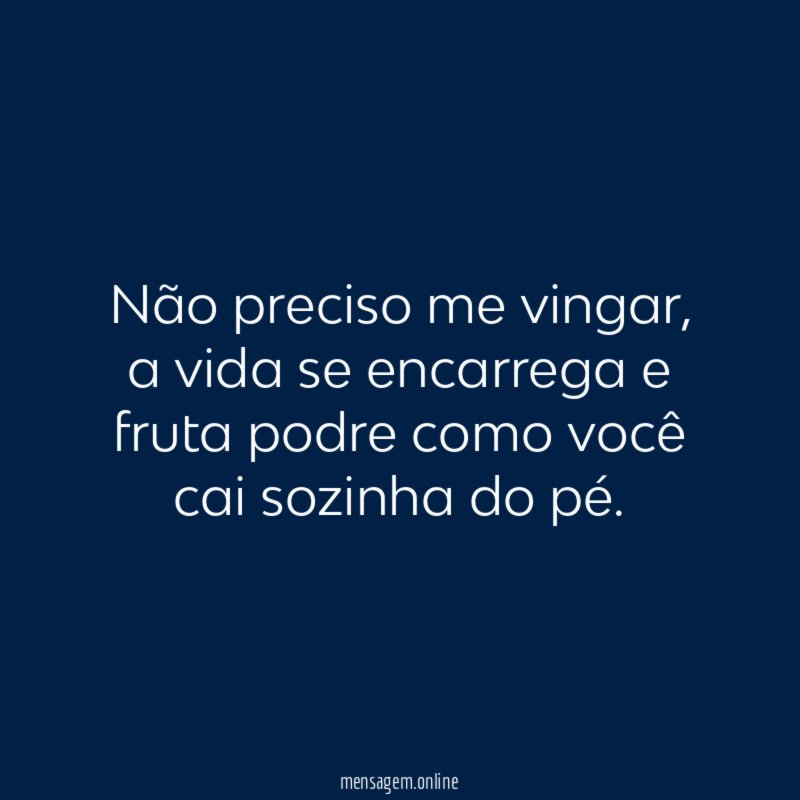 Não preciso me vingar