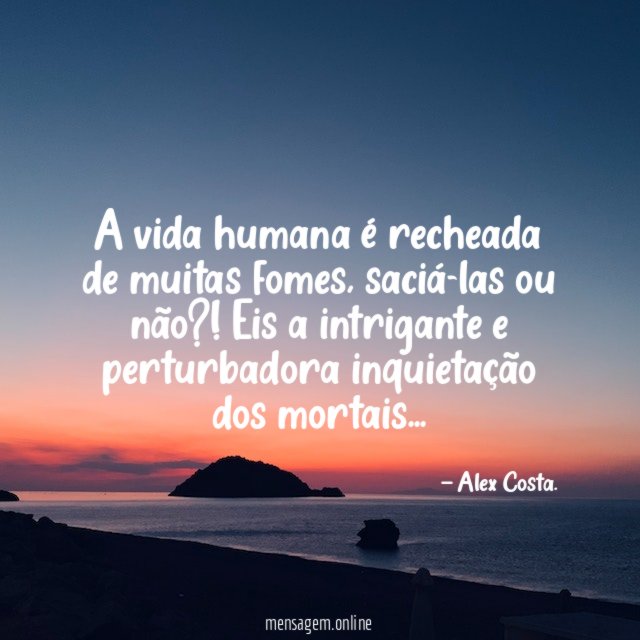 A vida humana é recheada de muitas fomes