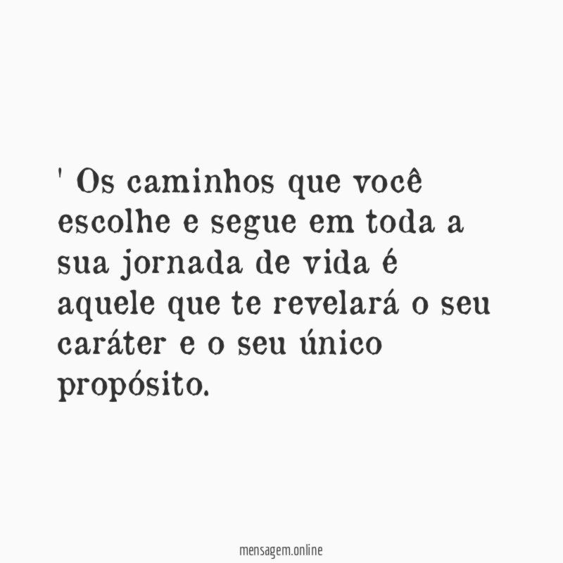 Os caminhos que você escolhe e segue