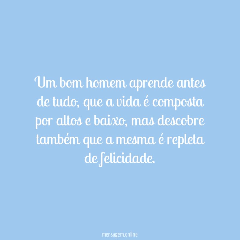 Um bom homem aprende antes de tudo
