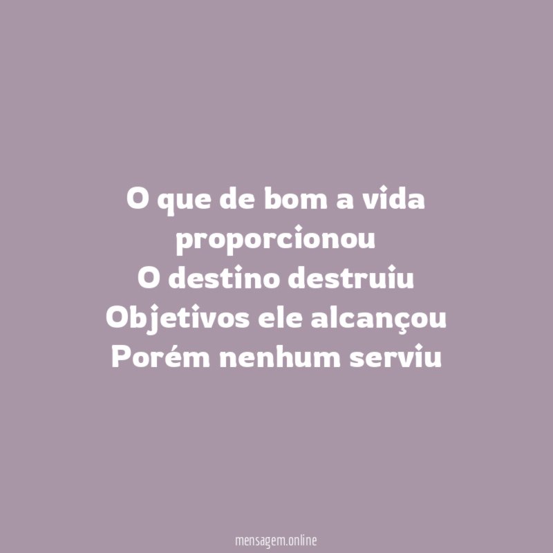 O que de bom a vida proporcionou O destino