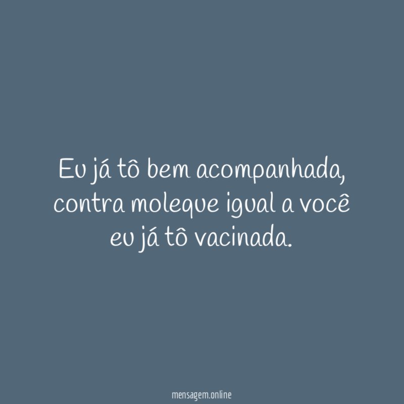 Eu já tô bem acompanhada