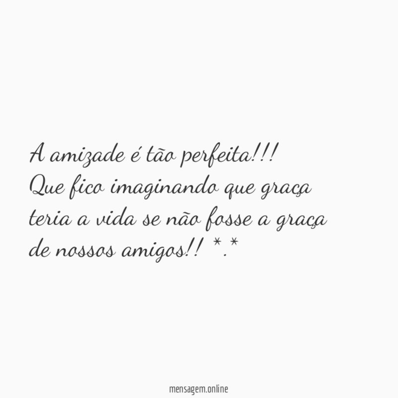 A amizade é tão perfeita