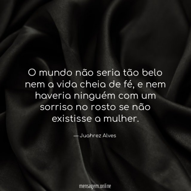 O mundo não seria tão belo nem a
