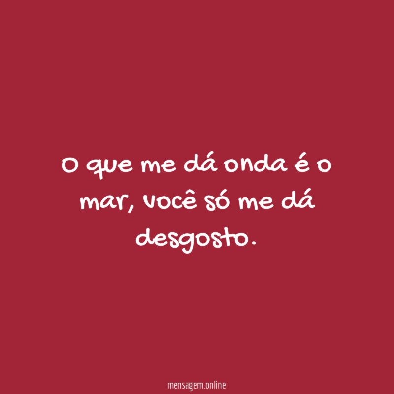 O que me dá onda é o mar