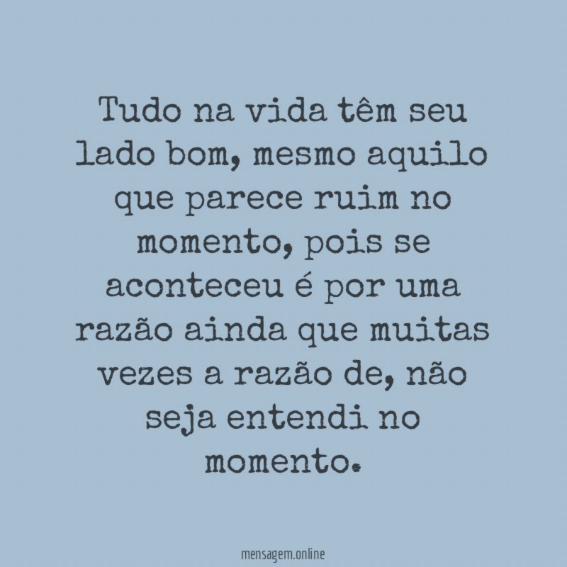 Tudo na vida têm seu lado bom