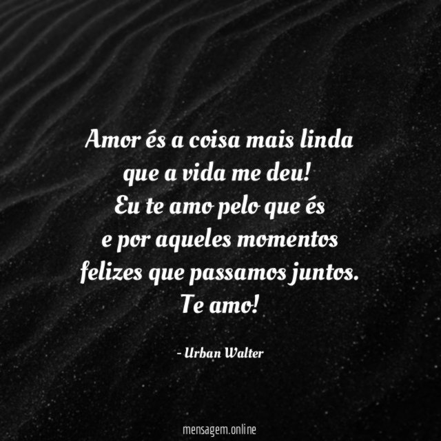Amor és a coisa mais linda que a vida me deu