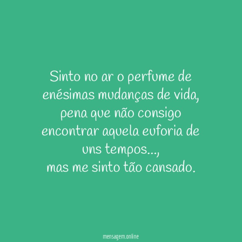 Sinto no ar o perfume de enésimas mudanças de vida