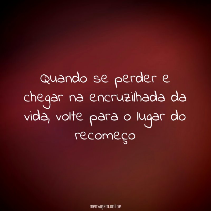 Quando se perder e chegar na encruzilhada da vida