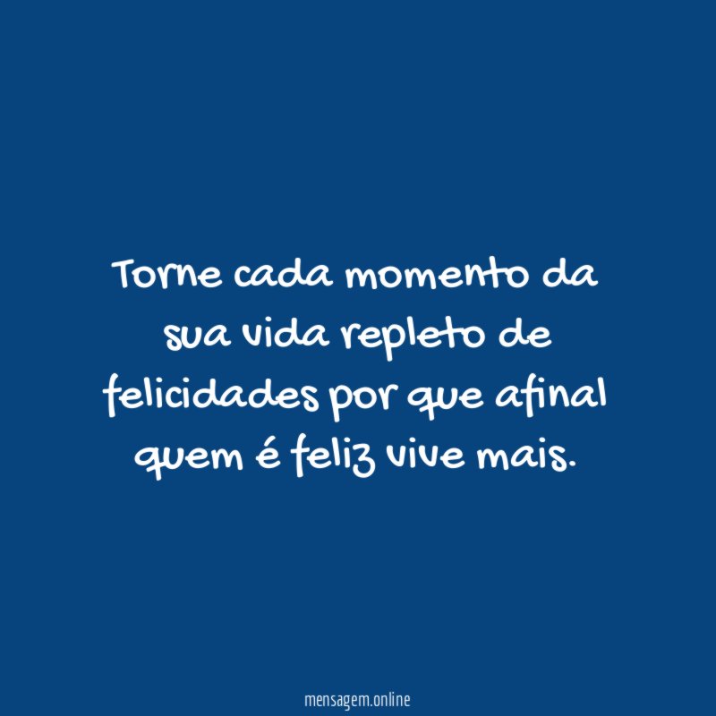 Torne cada momento da sua vida repleto de