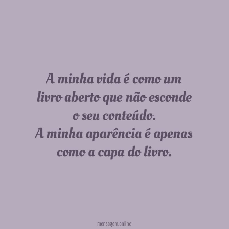 A minha vida é como um livro aberto que