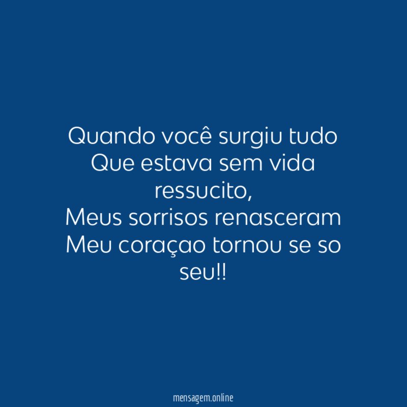 Quando você surgiu tudo Que estava sem vida ressucito
