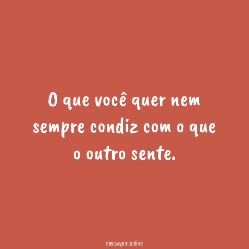 O que você quer nem sempre condiz com