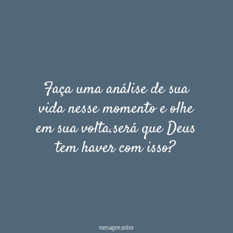 Faça uma análise de sua vida nesse momento