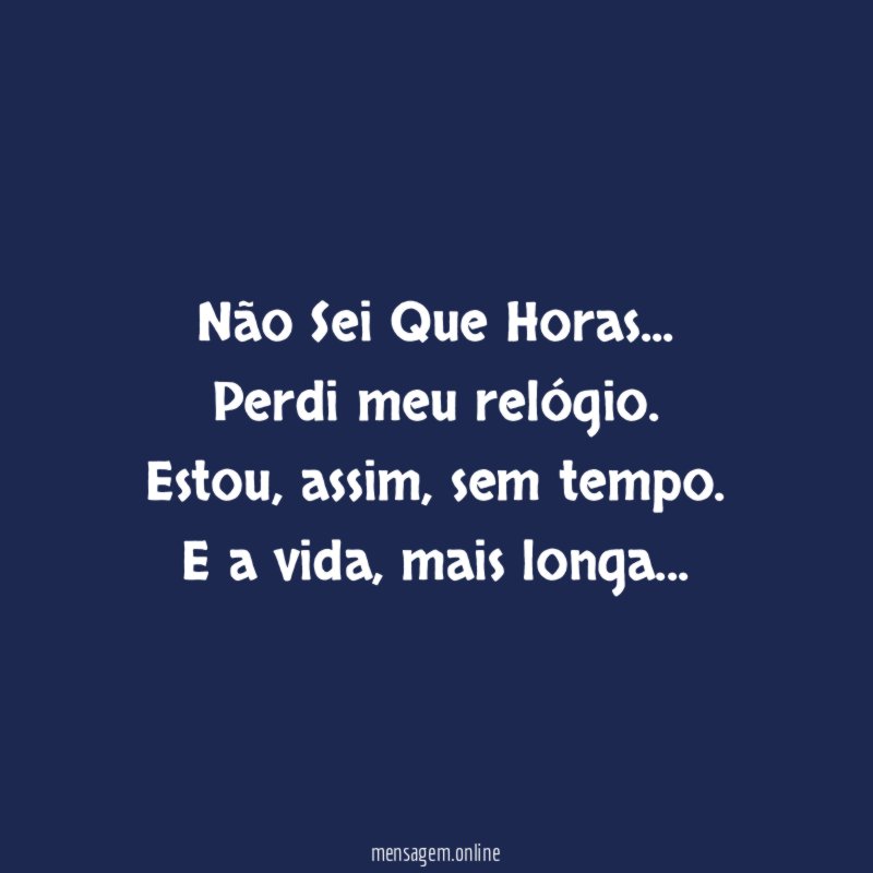 Não Sei Que Horas…
