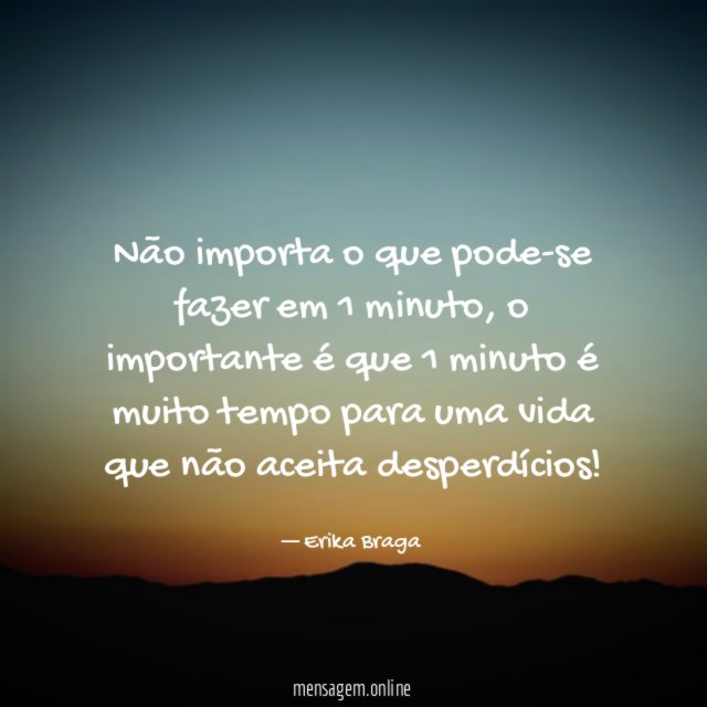 Não importa o que pode-se fazer em 1 minuto