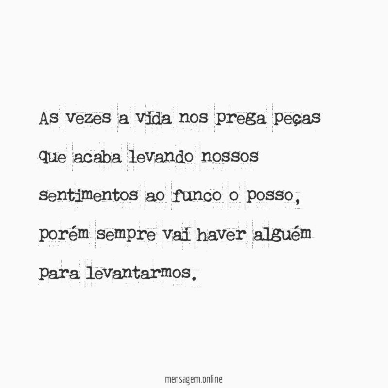 As vezes a vida nos prega peças que