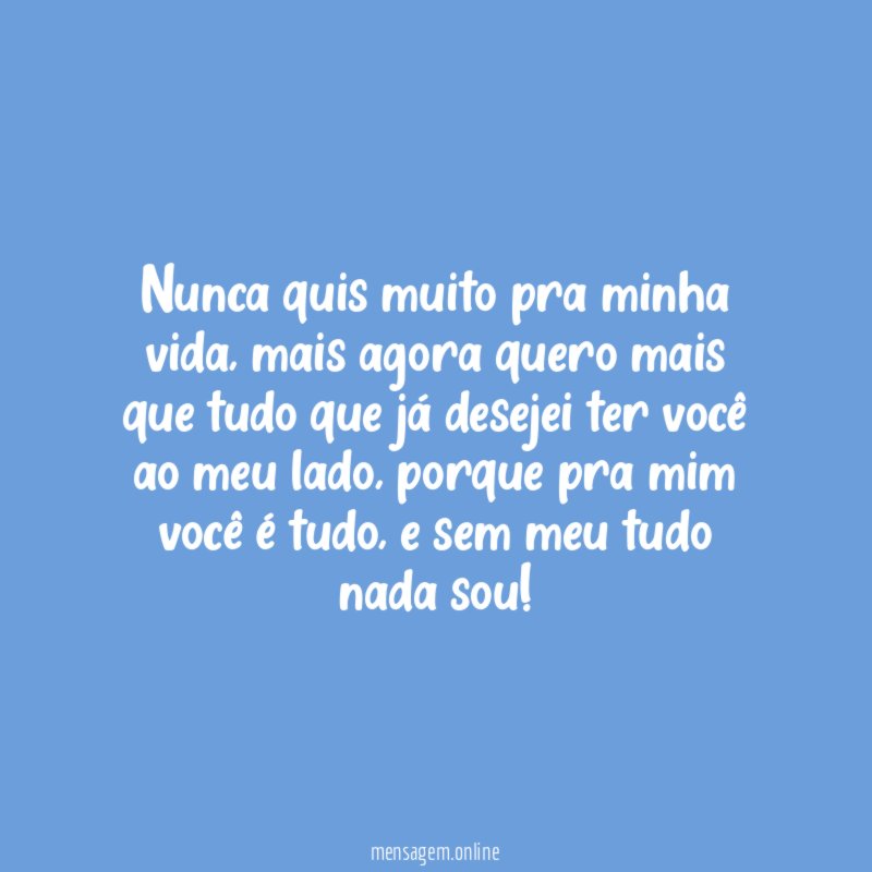 Nunca quis muito pra minha vida