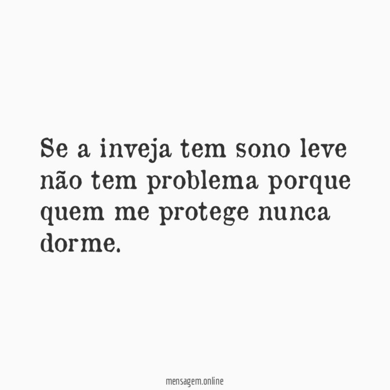 Se a inveja tem sono leve não tem