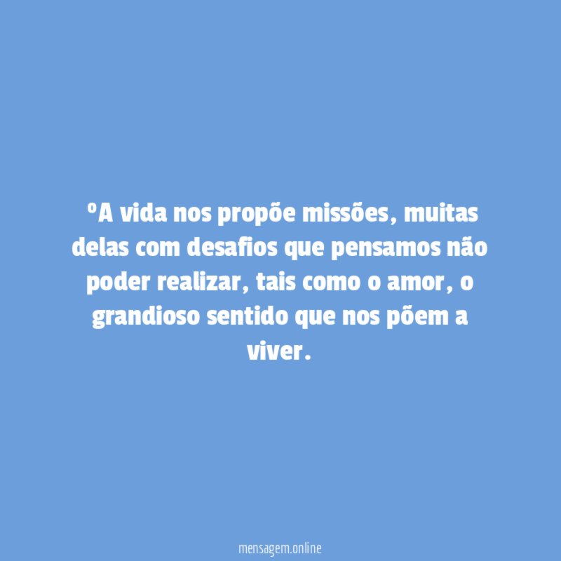 ►A vida nos propõe missões