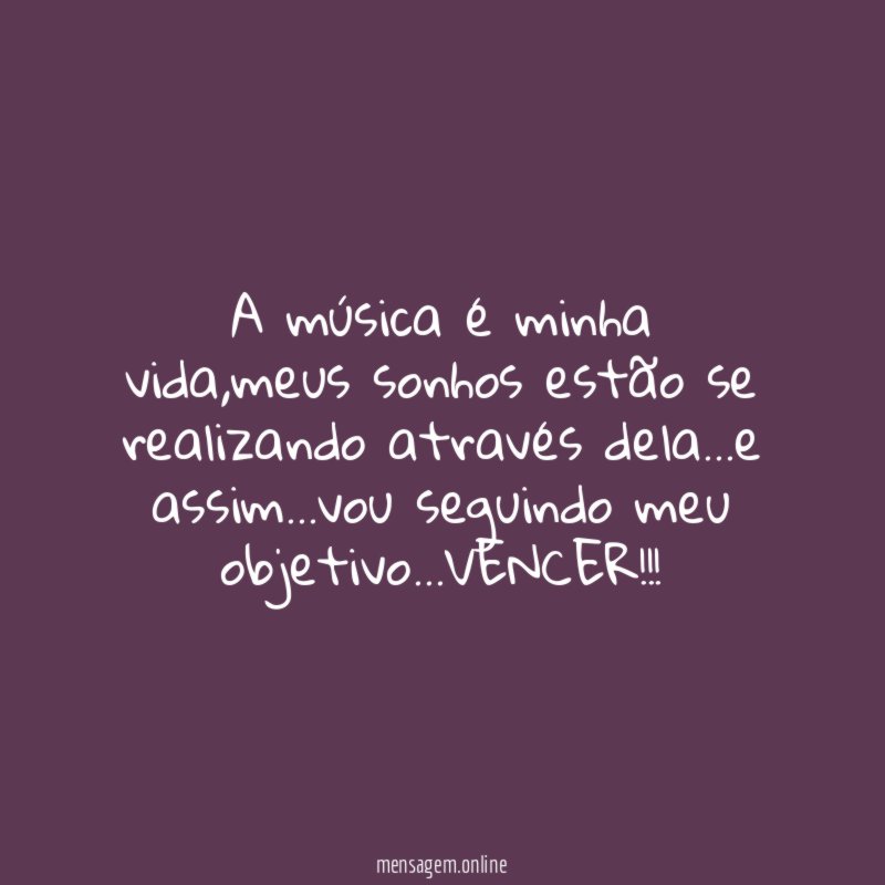 A música é minha vida