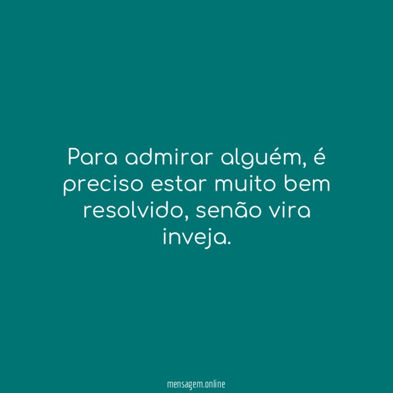 Para admirar alguém