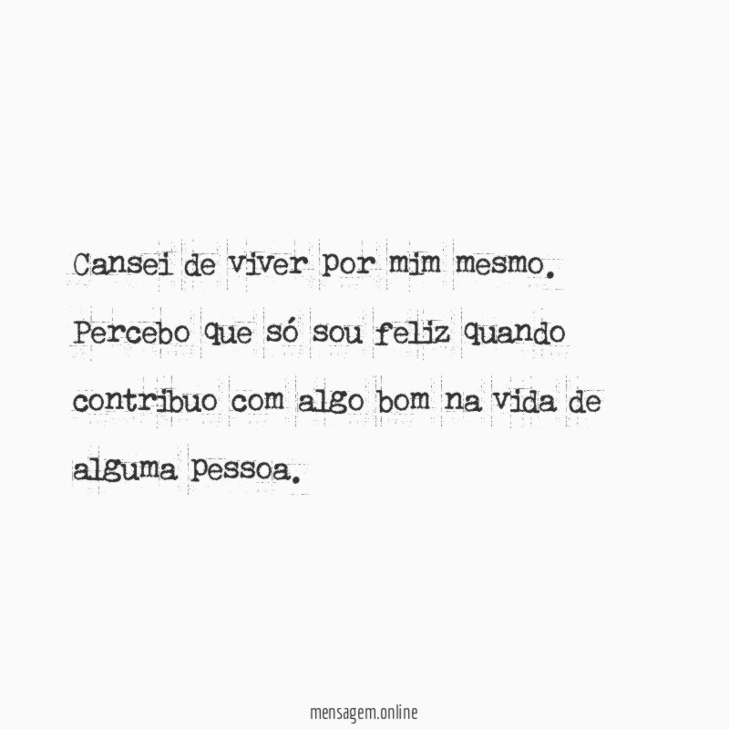 Cansei de viver por mim mesmo
