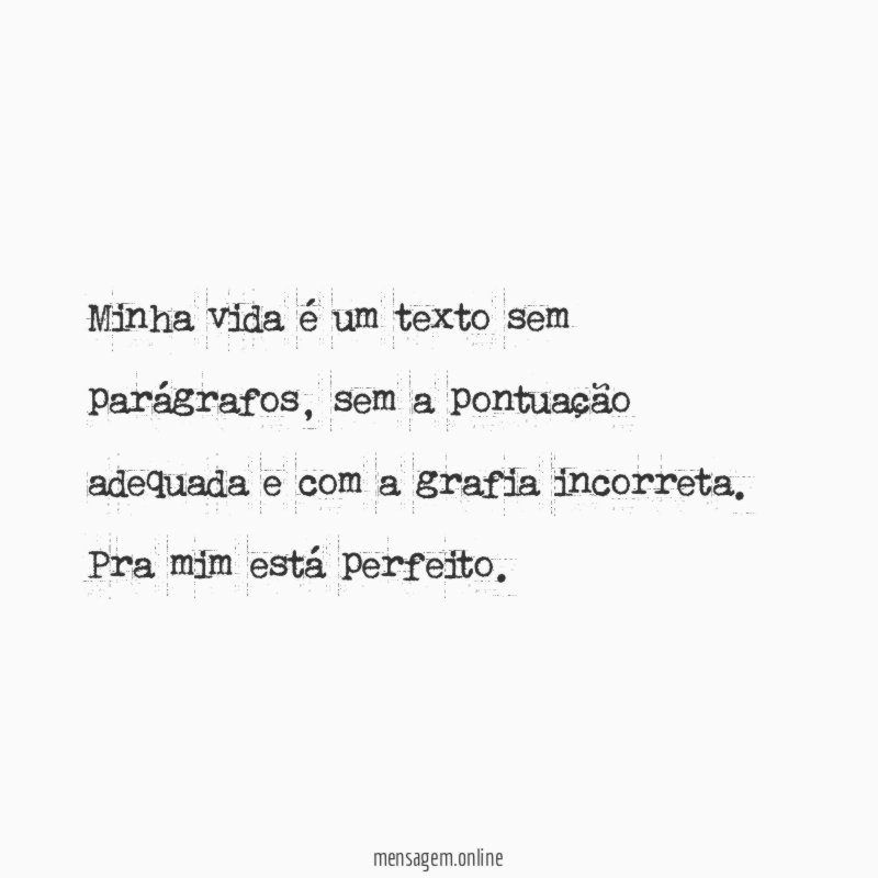 Minha vida é um texto sem parágrafos