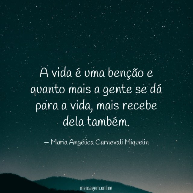 A vida é uma benção e quanto mais