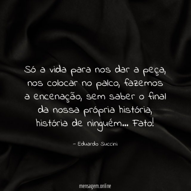 Só a vida para nos dar a peça