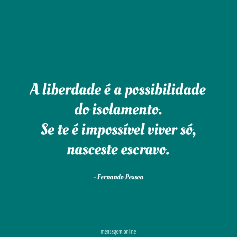 A liberdade é a possibilidade do isolamento