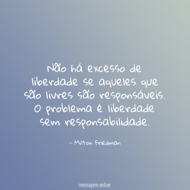 Não há excesso de liberdade se aqueles que